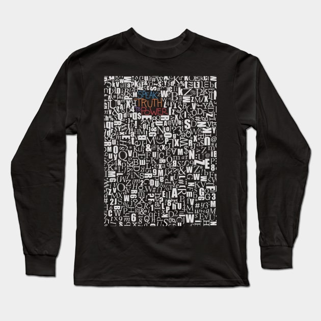 Speak Truth to Power Long Sleeve T-Shirt by lauran